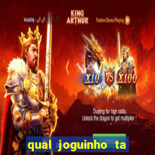 qual joguinho ta pagando agora